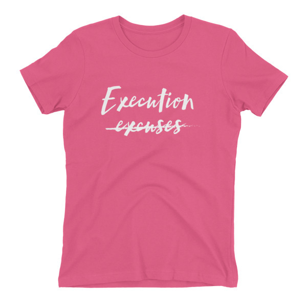 Execution Over Excuses Women's t-shirt