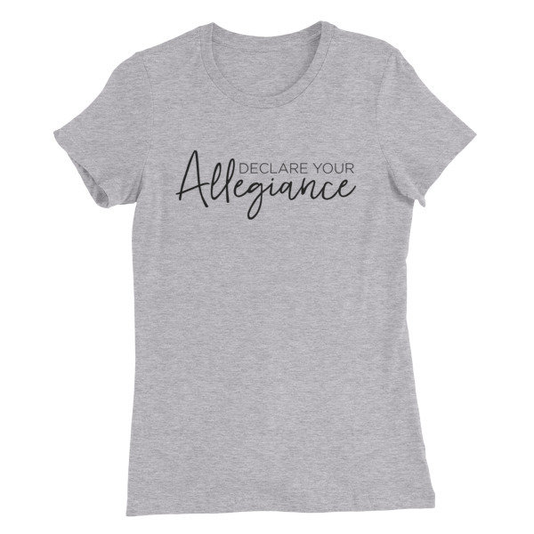 Declare Your Allegiance - Women's T-Shirt