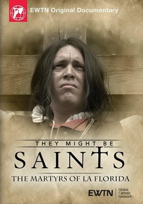 DVD They Might Be Saints: The Martyrs of La Florida