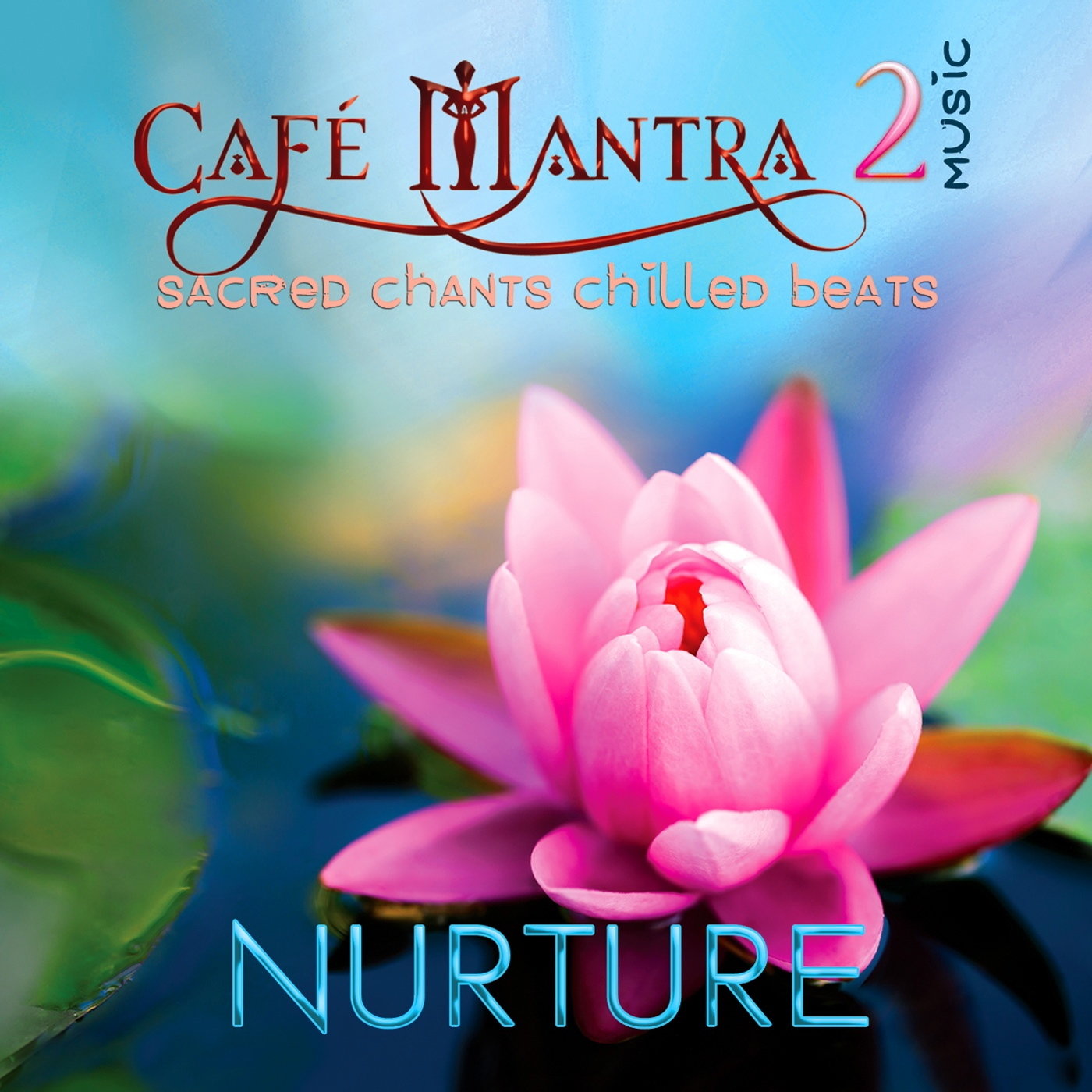 ALBUM DOWNLOAD: Cafe Mantra Music2 NURTURE 00019