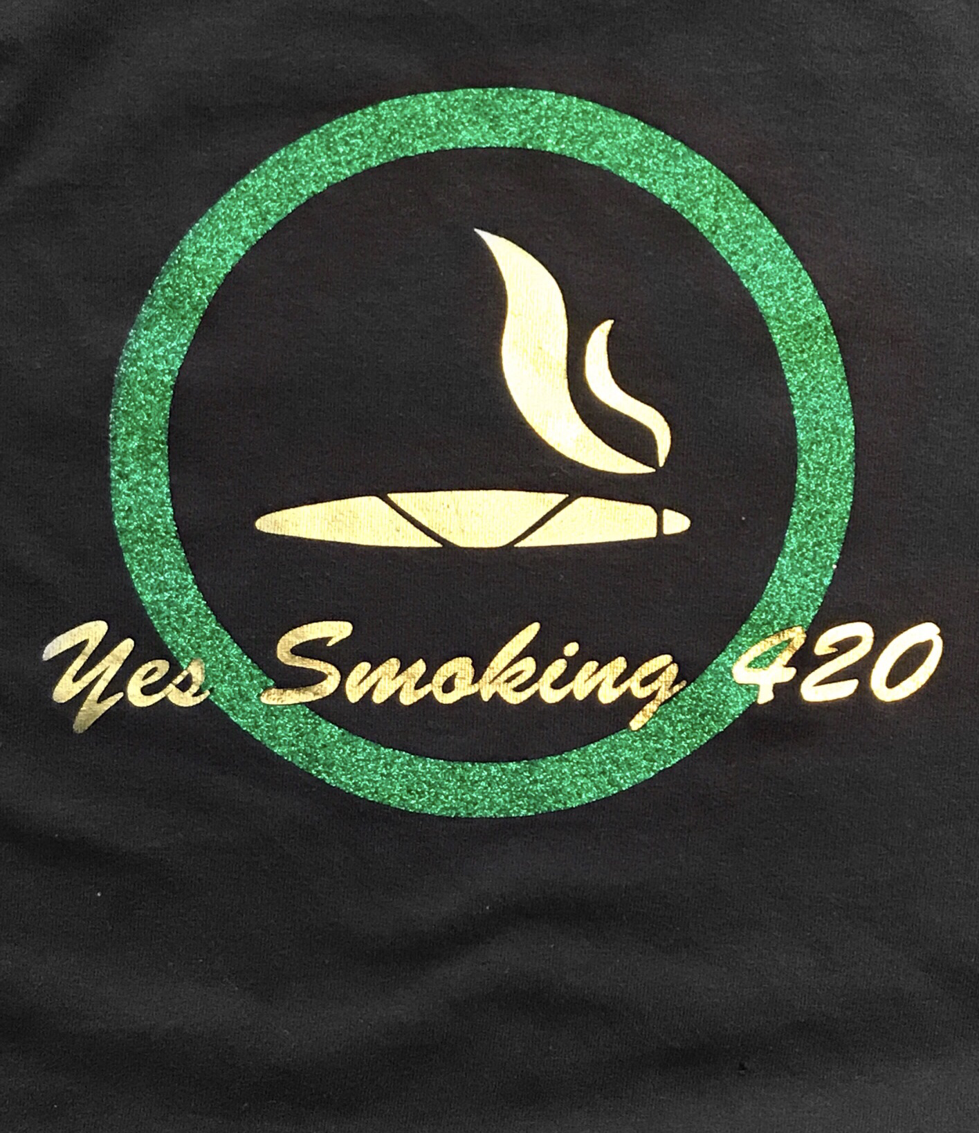 Yes Smoking 420 T-shirt ( grn glitter gold foil design )or grn/silver