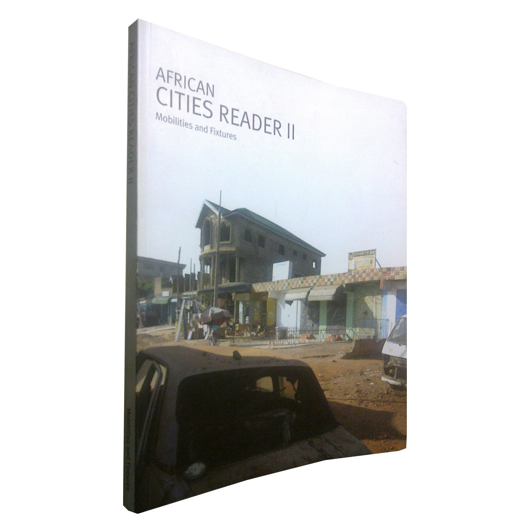 African Cities Reader 2: Mobilities & Fixtures (May 2011) ACR2