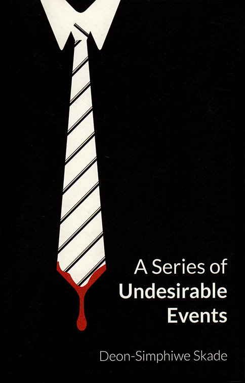 A Series of Undesirable Events by Deon Simphiwe Skade (NLSA, 2011)