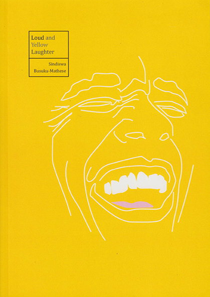 Loud and Yellow Laughter by Sindiswa Busuku-Mathese (Botsotso, 2016)