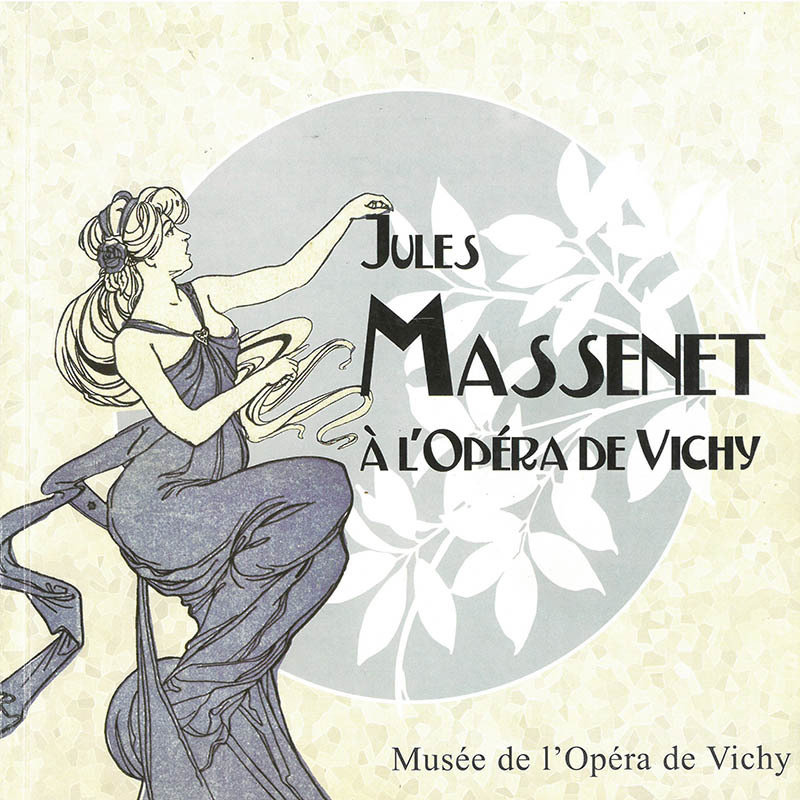 Jules Massenet à l'Opéra de Vichy 978-2-95-32425-4-6