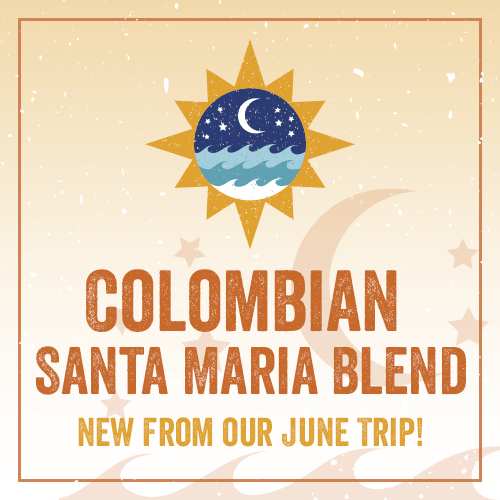 Colombian Santa Maria Blend- New from our June trip! REG21