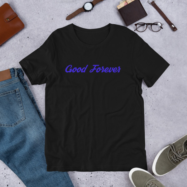 Good Forever Short-Sleeve Unisex T-Shirt