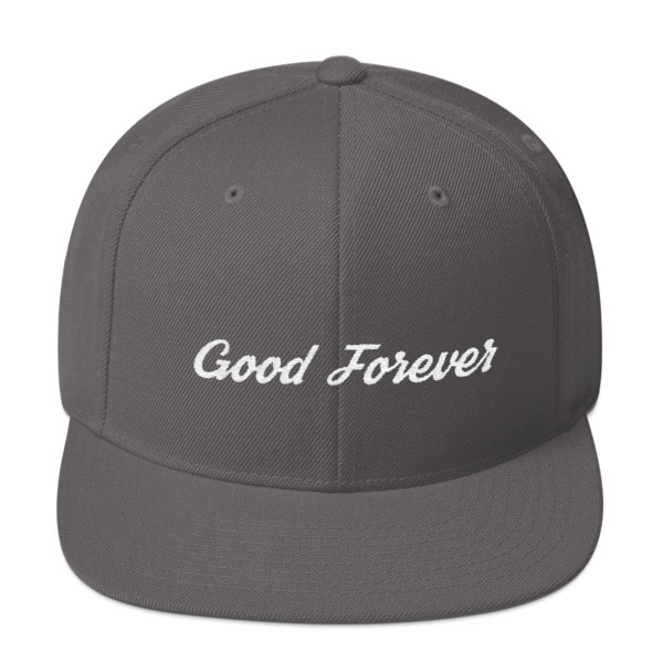 Good Forever Snapback Hat