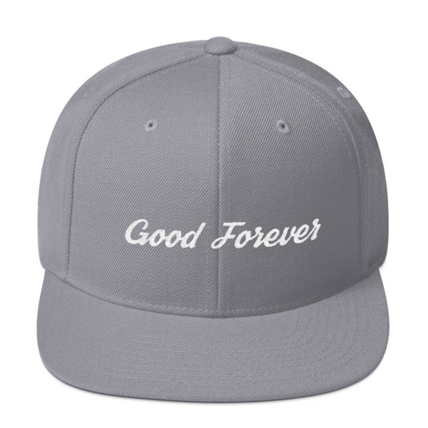Good Forever Snapback Hat