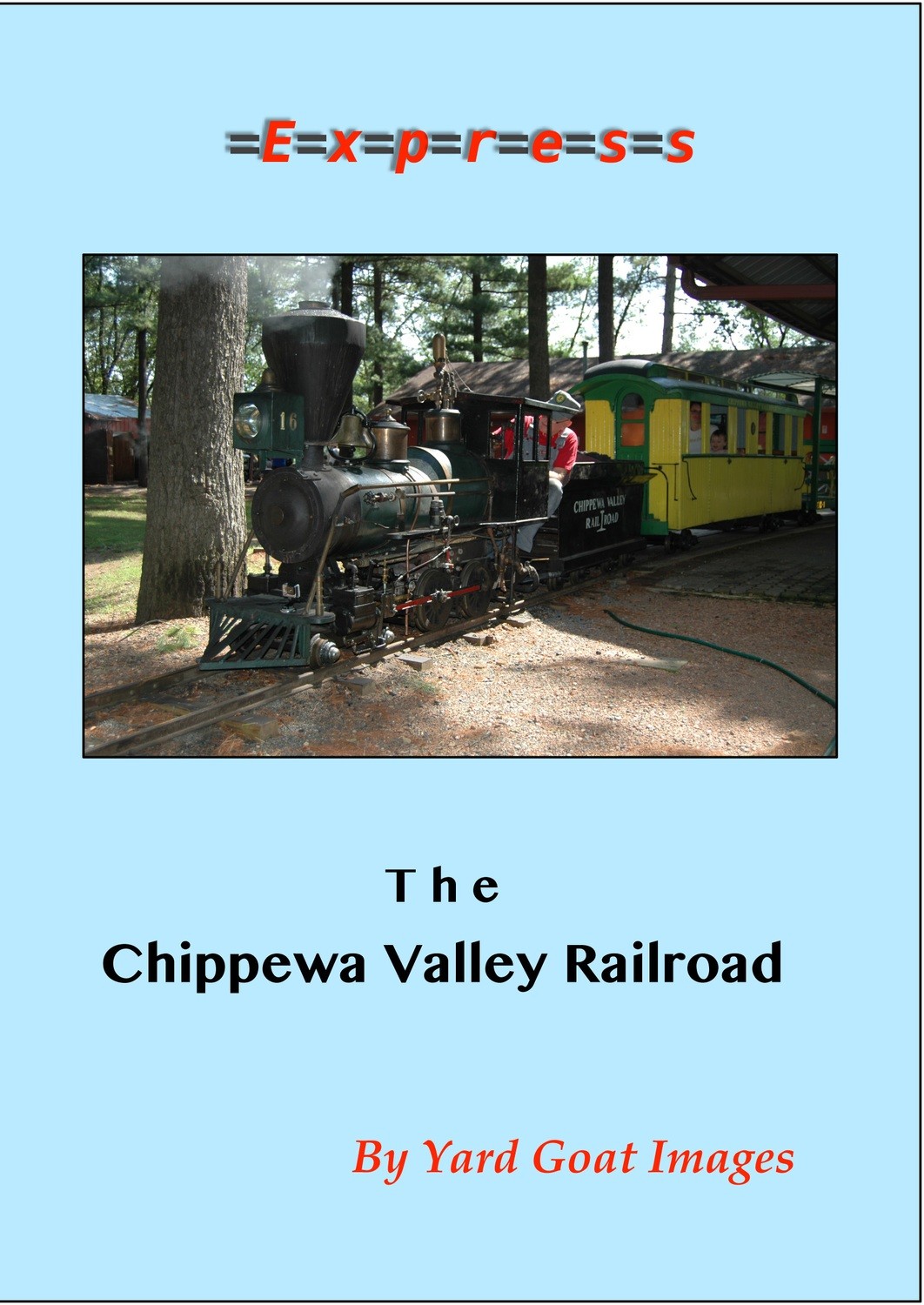 The Chippewa Valley Railroad The Chippewa Valley Railroad