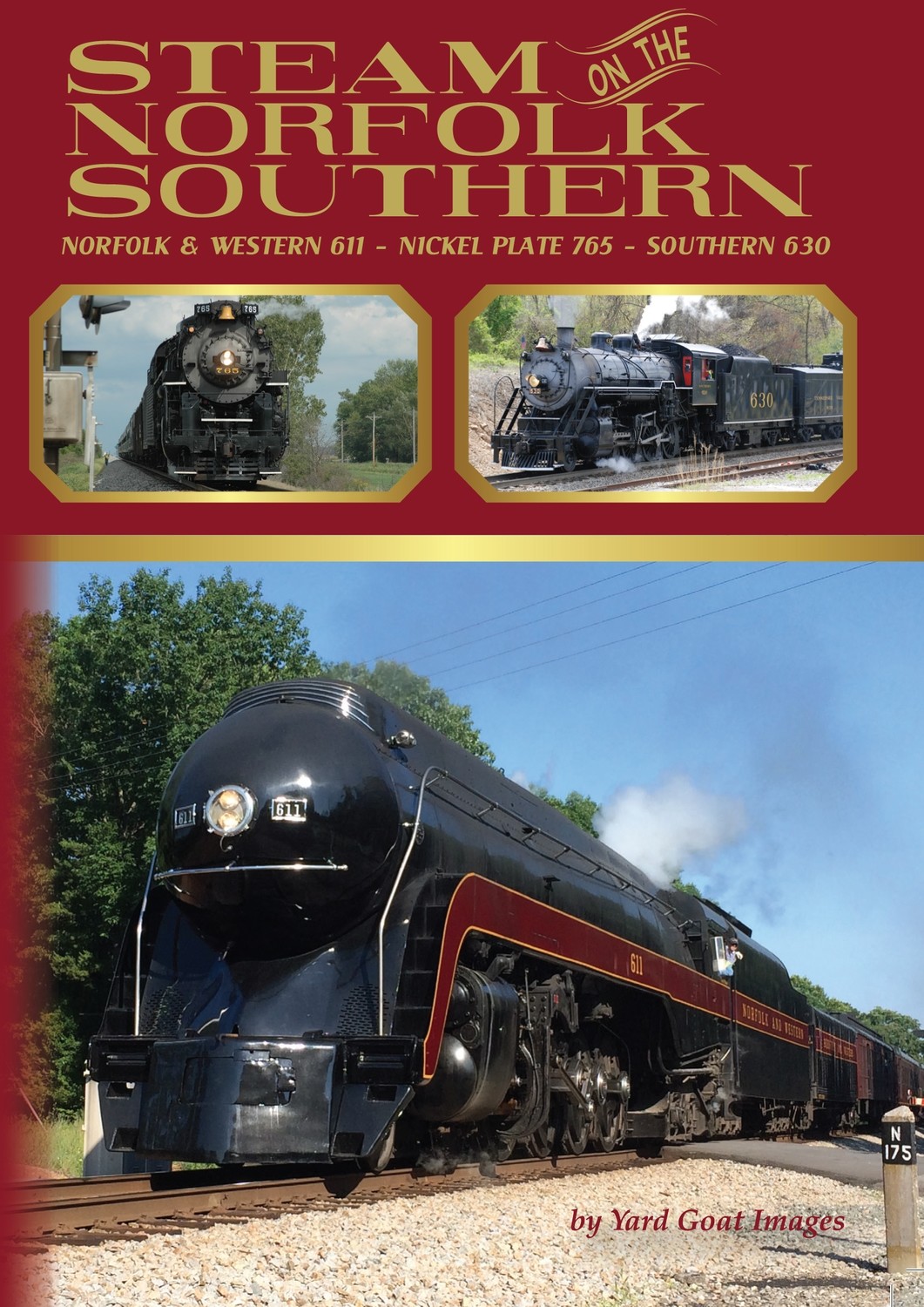 Steam on the Norfolk Southern: Norfolk & Western 611 - Nickel Plate 765 - Southern 630 Steam on the Norfolk Southern: Norfolk & Western 611 - Nickel Plate 765 - Southern 630