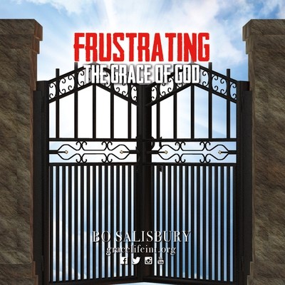 Frustrating the Grace of God (MP3 download) Frustrating the Grace of God (MP3 download)