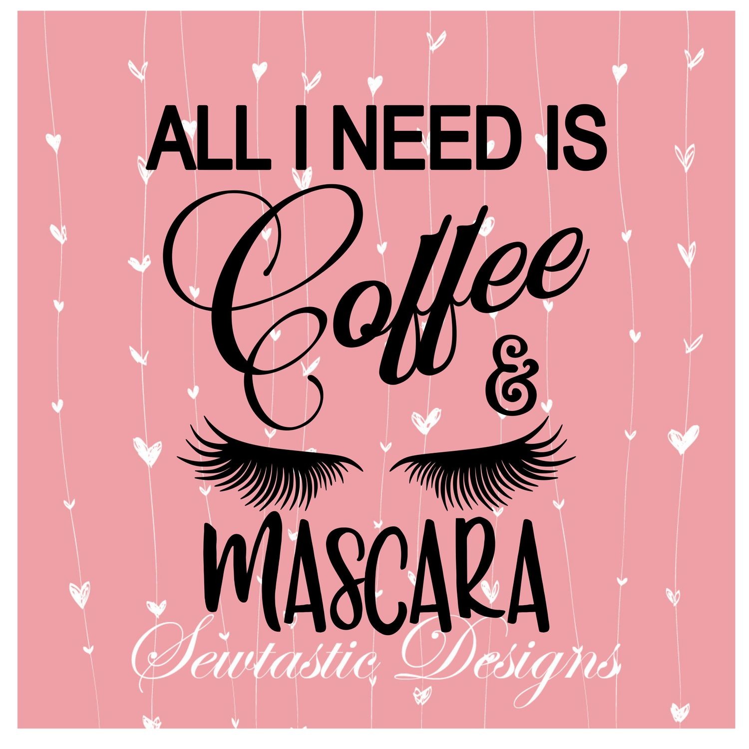 Download All I Need Is Coffee & Mascara SVG, Coffee SVG, Mascara ...