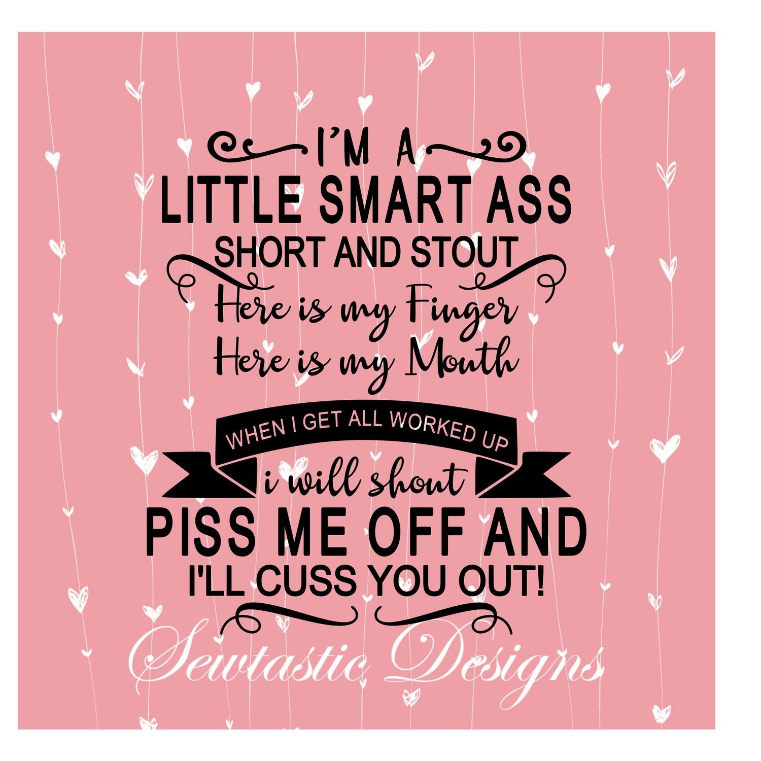 I'm A Little Smartass SVG, Smartass SVG, Piss Me Off SVG, Cut File ...