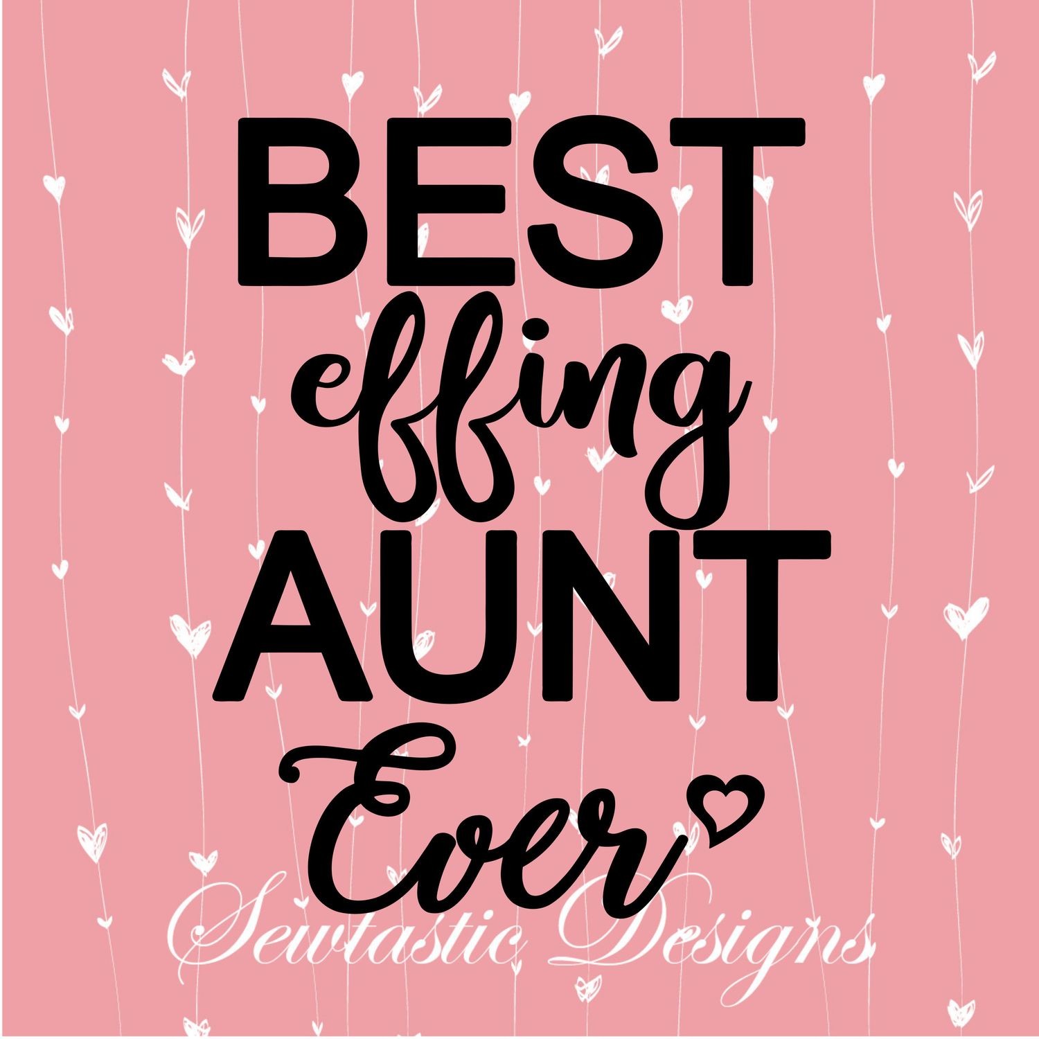 Download Best Effing Aunt Ever SVG, Best Aunt SVG, Aunt SVG, Cut ...