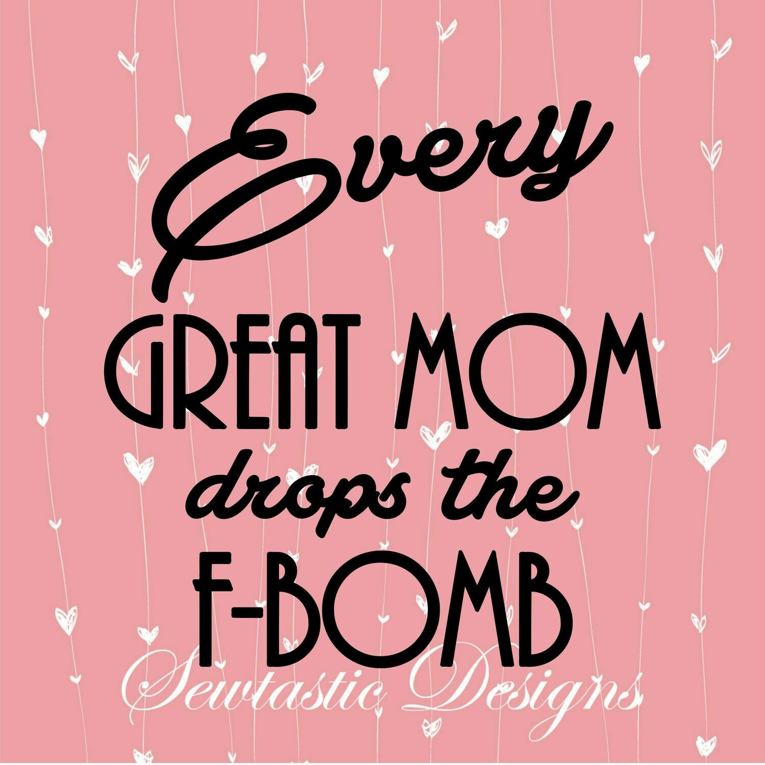 Download Every Great Mom Drops The F-Bomb SVG, Great Mom SVG, Mom ...