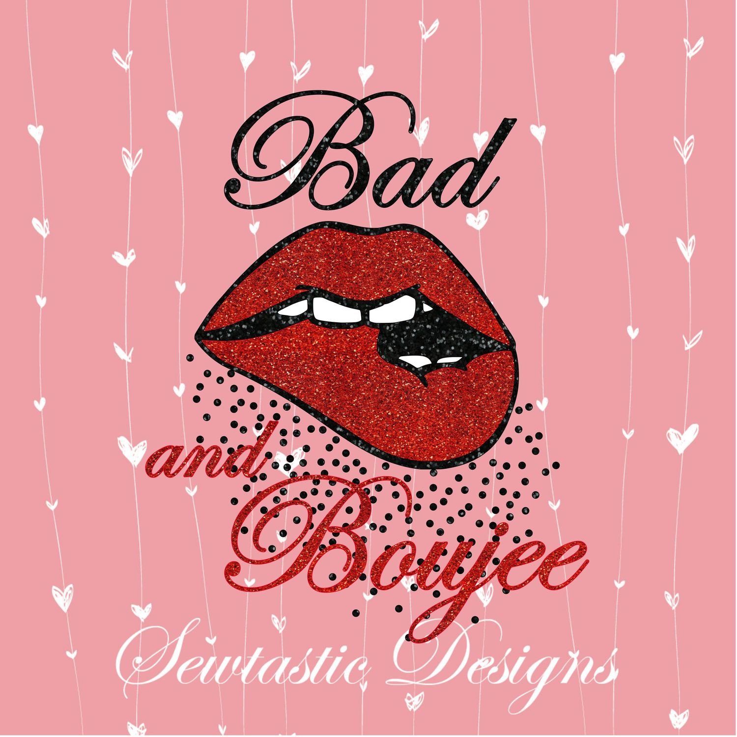 Bad and Boujee Lips SVG, Bad SVG, Boujee SVG, Cut File, Iron On, Decal