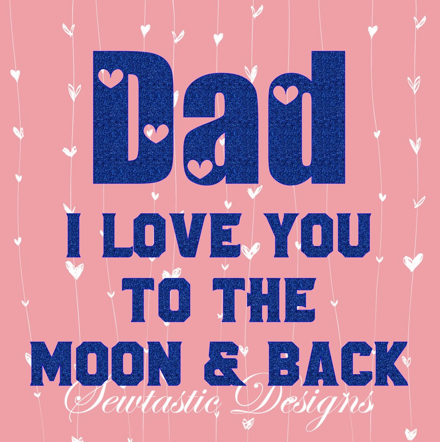 Free Free 258 Daddy I Love You To The Moon And Back Svg SVG PNG EPS DXF File