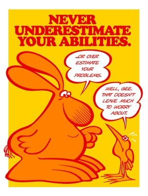 Never Underestimate Your Abilities Never Underestimate Your Abilities
