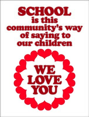 School is Our Way of Saying We Love You School is Our Way of Saying We Love You