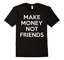 Make Money Not Friends 00000