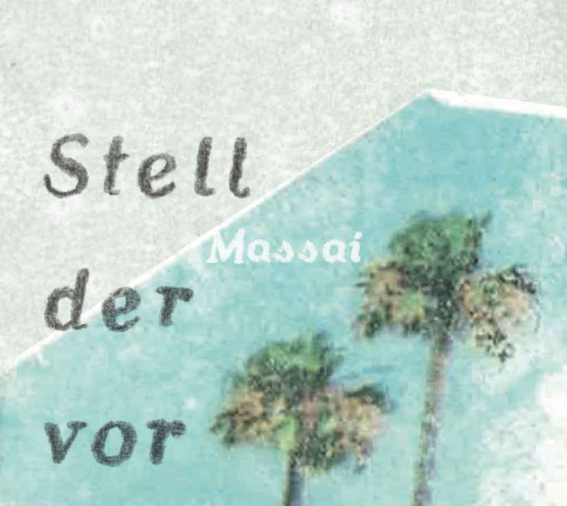 Massai "Stell der vor" 4