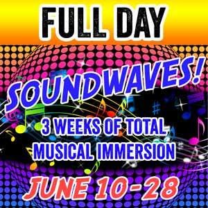 SOUNDWAVES - FULL DAY (3 weeks) - June 10-28 (Includes 2 Classes plus 1 class option) SOUNDWAVES - FULL DAY (3 weeks) - June 10-28 (Includes 2 Classes plus 1 class option)
