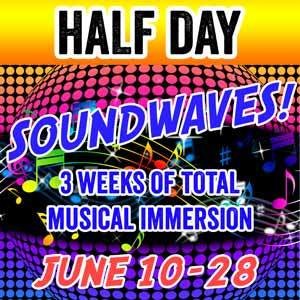 SOUNDWAVES - HALF DAY (3 weeks) - June 10-28 (Includes 1 Class plus 1 Class Option) SOUNDWAVES - HALF DAY (3 weeks) - June 10-28 (Includes 1 Class plus 1 Class Option)