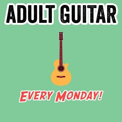 Adult Guitar - Mondays 6:45-7:30pm Adult Guitar - Mondays 6:45-7:30pm