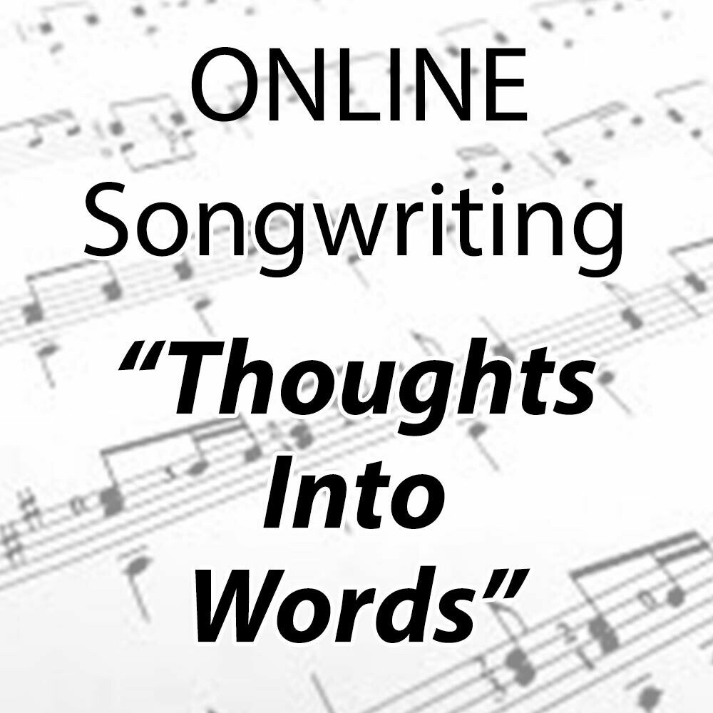 “Songwriting: Thoughts into words” - ONLINE Tuesdays 1:00-1:45pm “Songwriting: Thoughts into words” - ONLINE Tuesdays 1:00-1:45pm