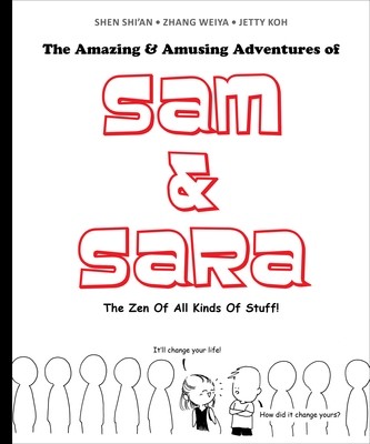 The Amazing & Amusing Adventures of Sam & Sara: The Zen Of All Kinds Of Stuff The Amazing & Amusing Adventures of Sam & Sara: The Zen Of All Kinds Of Stuff