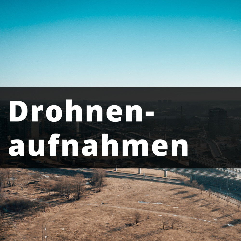 Drohnenaufnahmen Drohnenaufnahmen