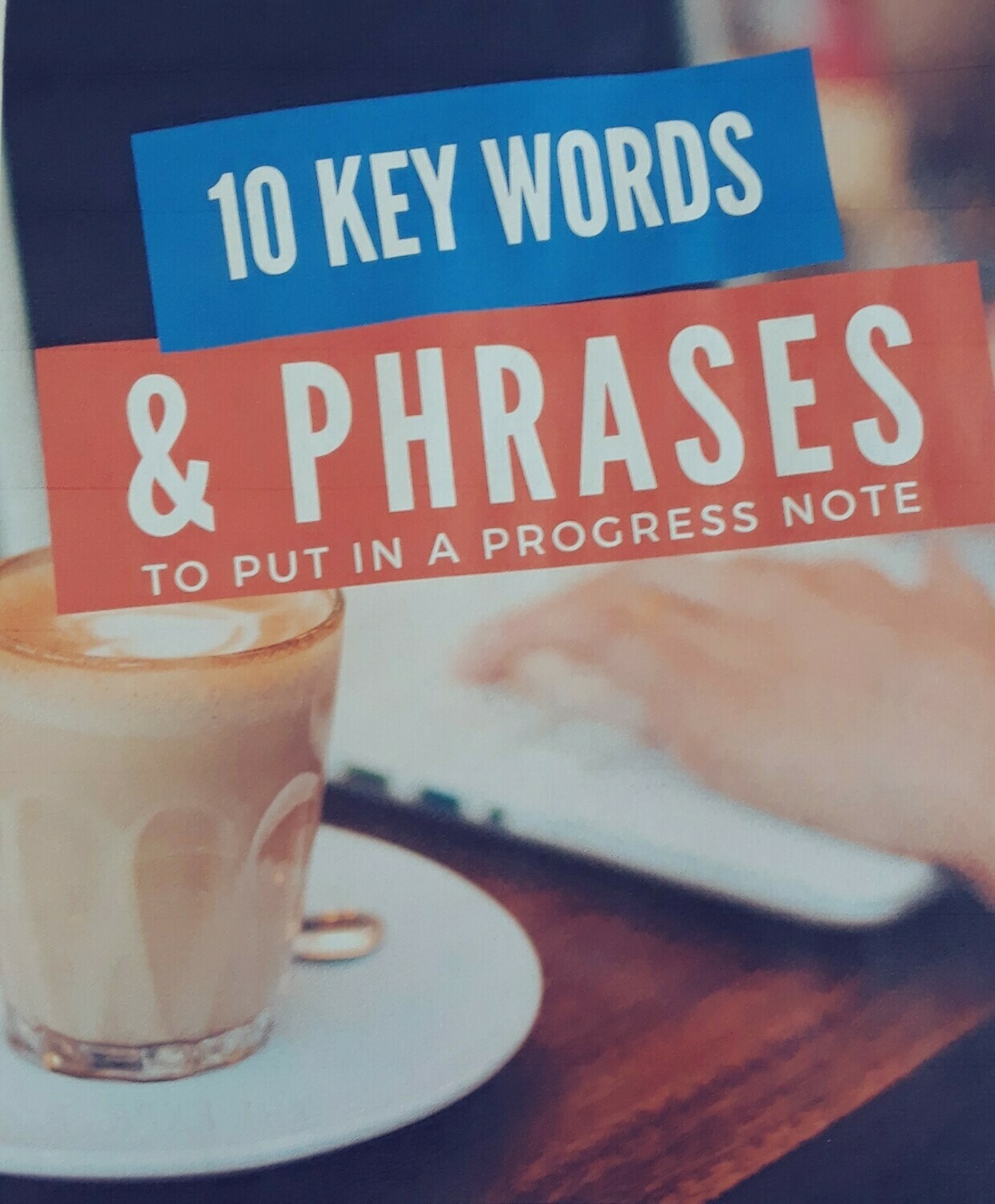 Key Words and Phrases for Progress Notes Key Words and Phrases for Progress Notes