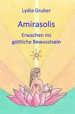 Amirasolis - Band 2 - Erwachen ins göttliche Bewusstsein amirasolis-b02
