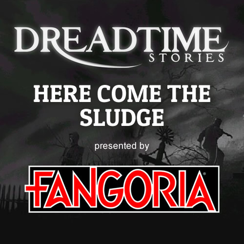 Dreadtime Stories: "Here Come the Sludge" 00089