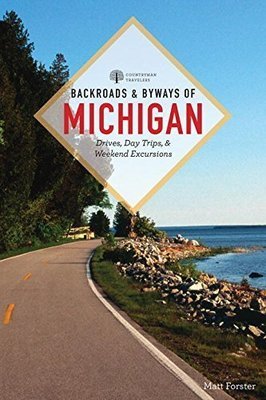 Backroads & Byways of Michigan, third edition Backroads & Byways of Michigan, third edition