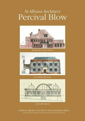 St Albans Architect Percival Blow: From Arts and Crafts to Gothic Revival and Art Deco St Albans Architect Percival Blow: From Arts and Crafts to Gothic Revival and Art Deco