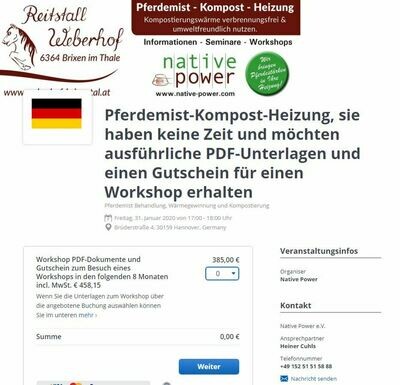 Gutschein zum Workshop Mist-Volumen-Reduzierung, Kompost, sowie Kompost & Wärme. Pferdemist-Kompost-Heizung, Sonderpreis € 392,70 (netto € 330,00) statt € 458,15 (netto € 385,00) Gutschein zum Workshop Mist-Volumen-Reduzierung, Kompost, sowie Kompost & Wärme. Pferdemist-Kompost-Heizung, Sonderpreis € 392,70 (netto € 330,00) statt € 458,15 (netto € 385,00)