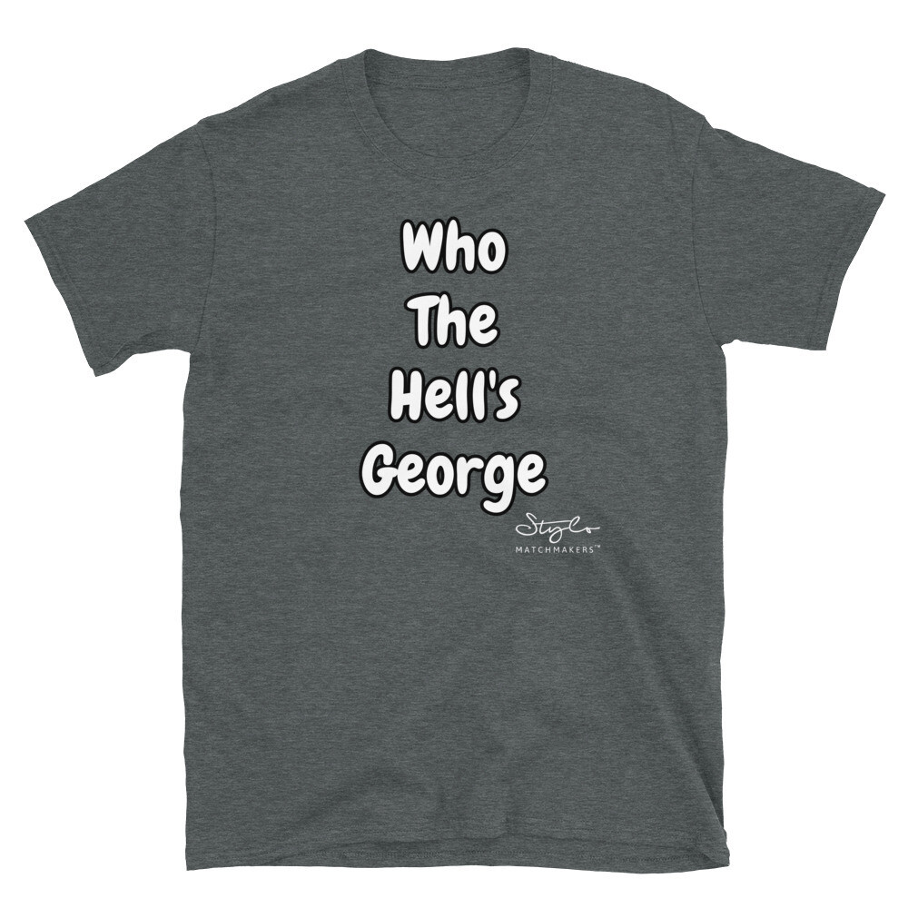 Stylo Matchmakers® Who The Hell's George Short-Sleeve T-Shirt Stylo Matchmakers® Who The Hell's George Short-Sleeve T-Shirt