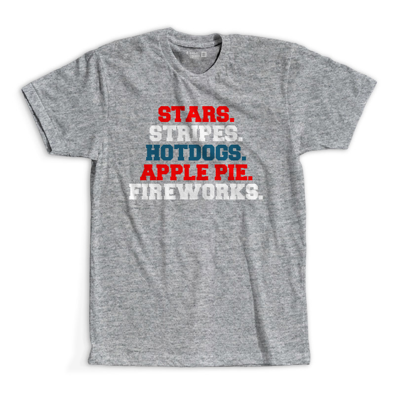 T-Shirt - Stars. Stripes. Hot Dogs. Apple Pie. Fireworks.