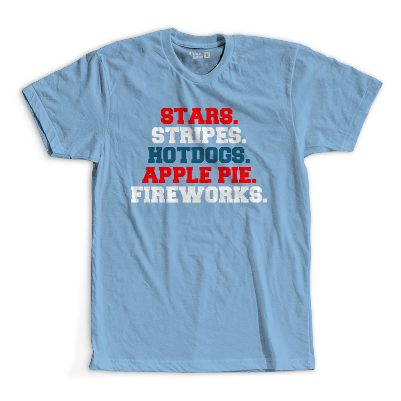T-Shirt - Stars. Stripes. Hot Dogs. Apple Pie. Fireworks.