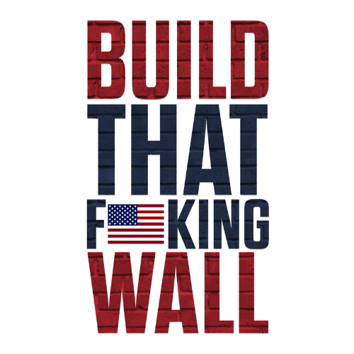 T-Shirt - Build That F*cking Wall 01195