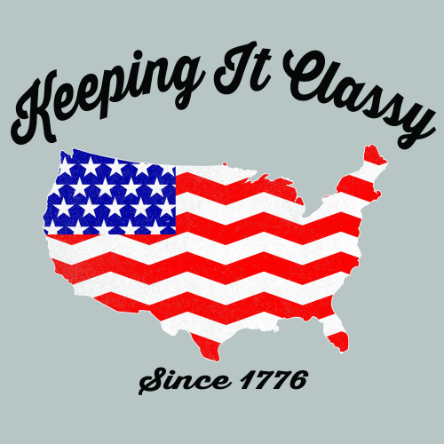 $10 Ladies T-Shirt - Keeping It Classy Since 1776 00602