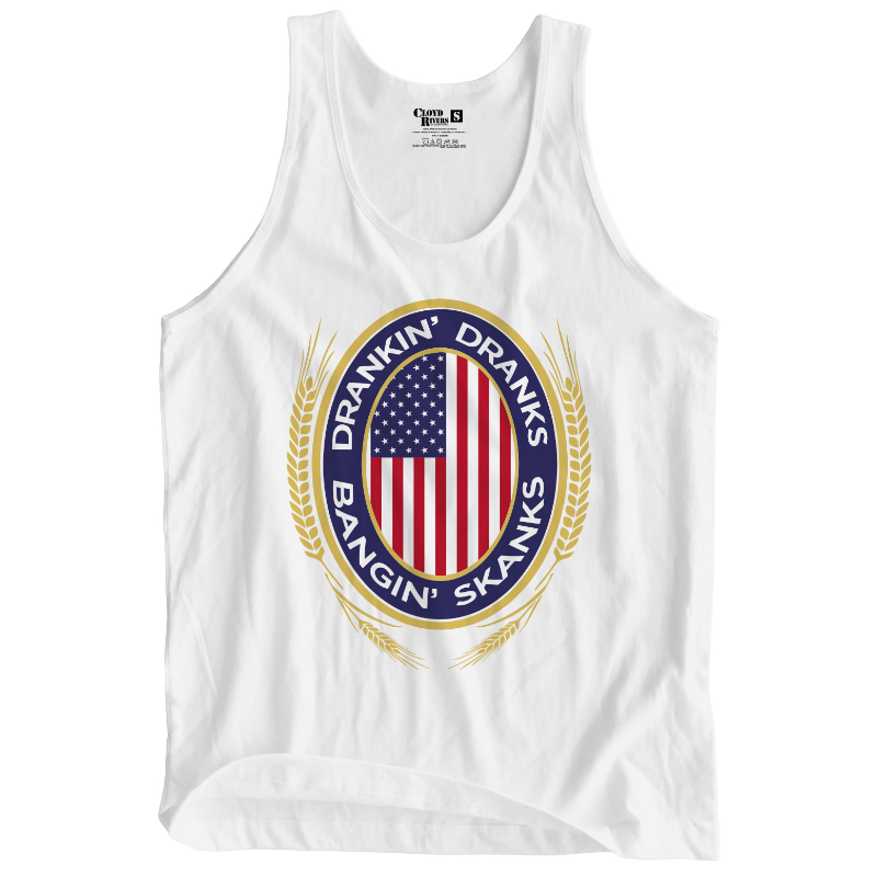 Tank Top - Drinkin' Dranks and Bangin' Skanks