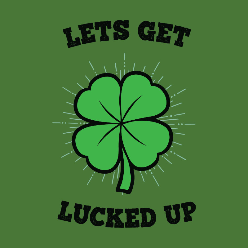 T-Shirt - Let's Get Lucked Up