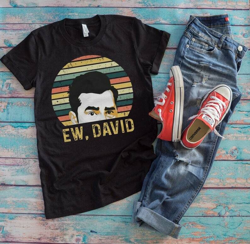 Ew David T Shirt Schitts Creek T Shirt Funny T Shirt