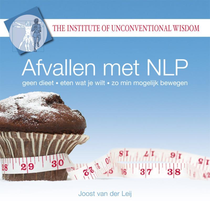 Afvallen met NLP: geen dieet, eten wat je wil en zo min mogelijk bewegen 9789460510212