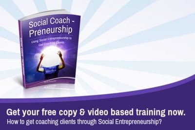 Gaining Coaching Clients Through Social Entrepreneurship Gaining Coaching Clients Through Social Entrepreneurship