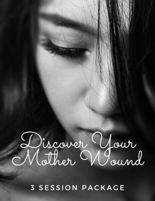 3 Session Package - Discover Your Mother Wound 3 Session Package - Discover Your Mother Wound