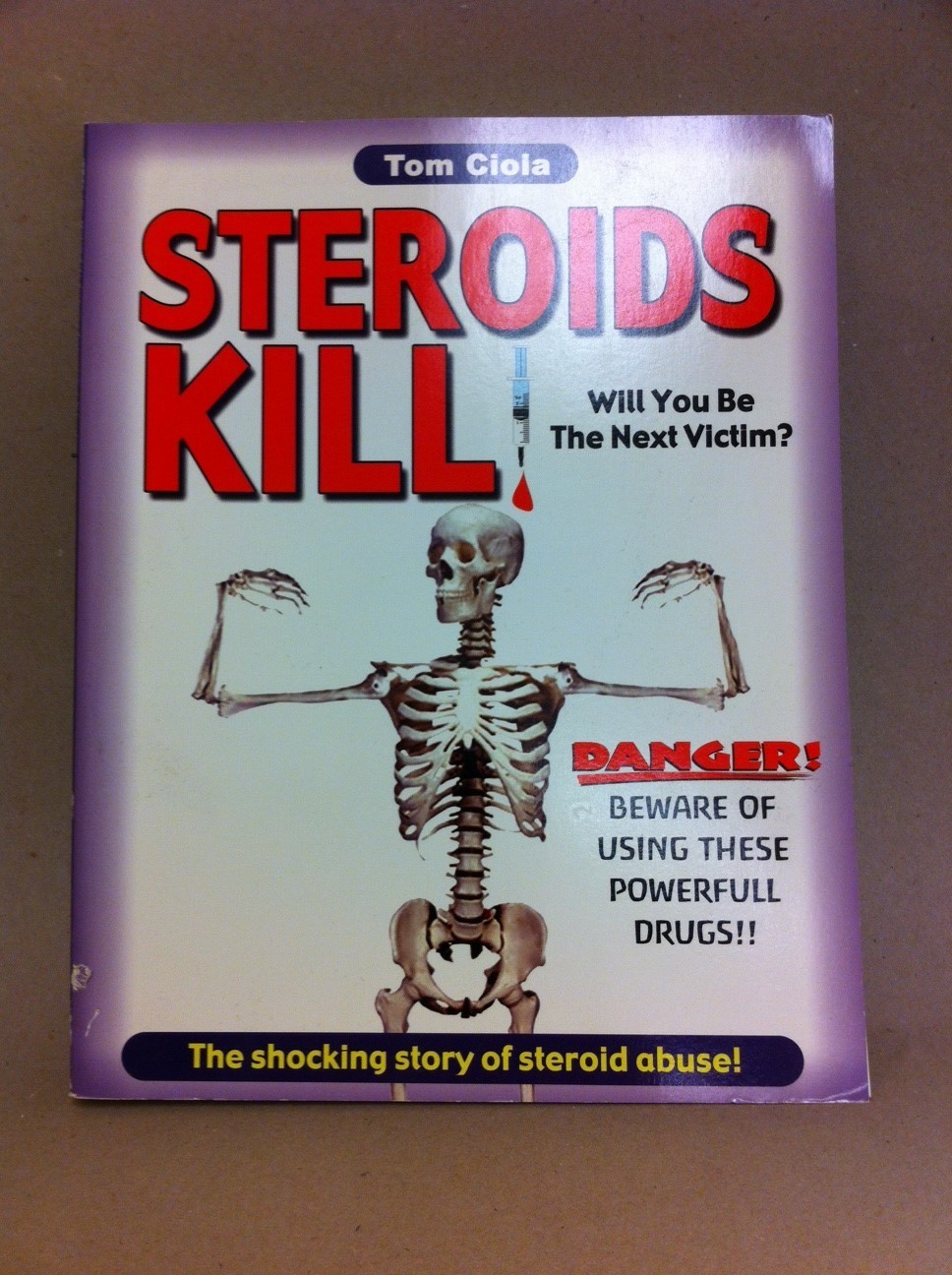 Steroids Kill! Will you be the next victim? Steroids Kill! Will you be the next victim?